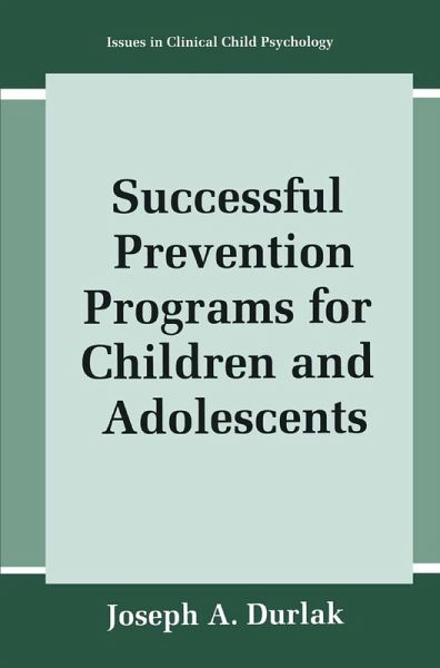 Successful Prevention Programs for Children and Adolescents (eBook, PDF) Successful Prevention Programs for Children and Adolescents (eBook, PDF)