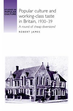 Cover Popular culture and working-class taste in Britain, 1930-39 (eBook, ePUB)
