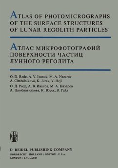 Atlas of Photomicrographs of the Surface Structures of Lunar Regolith Particles (eBook, PDF) - Rode, O. D.; Cimbálniková, A.; Ivanov, A. A.; Nazarov, M. A.; Jurek, K.; Hejl, V.