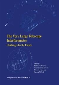 The Very Large Telescope Interferometer Challenges for the Future (eBook, PDF)