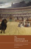 The Antioch Testament: A Novel about the Lives of the Apostles After the Resurrection