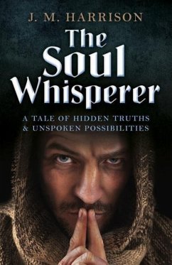 The Soul Whisperer: A Tale of Hidden Truths and Unspoken Possibilities - Harrison, J.
