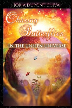 Chasing Butterflies in the Unseen Universe - Dupont-Oliva, Jorja