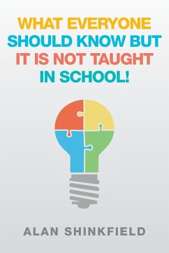 What Everyone Should Know but It Is Not Taught in School! - Shinkfield, Alan