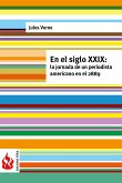 En el siglo XXIX: la jornada de un periodista americano en el 2889 (low cost). Edición limitada (eBook, PDF)