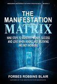 The Manifestation Matrix (Amazing Manifestation Strategies, #2) (eBook, ePUB)