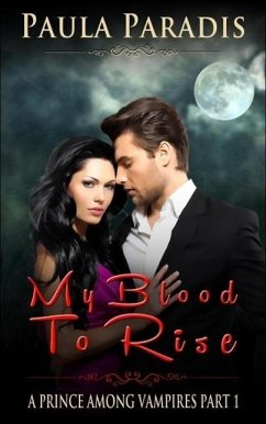 Cover My Blood To Rise (A Prince Among Vampires, Part 1) (eBook, ePUB)