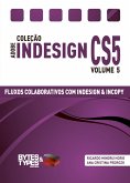 Coleção Adobe InDesign CS5 - Fluxos Colaborativos com InDesign e InCopy (eBook, ePUB)