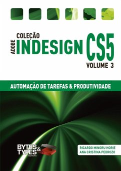 Coleção Adobe InDesign CS5 - Automação de Tarefas & Produtividade (eBook, ePUB) - Horie, Ricardo Minoru; Oliveira, Ana Cristina Pedrozo