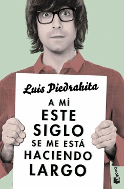 A mí este siglo se me está haciendo largo - Piedrahita Cuesta, Luis