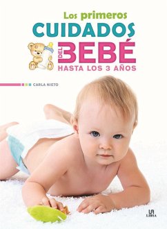 Los primeros cuidados del bebé hasta los 3 años - Nieto Martínez, Carla