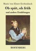 Ob spät, ob früh Ob spät, ob früh