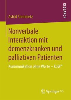 Nonverbale Interaktion mit demenzkranken und palliativen Patienten - Steinmetz, Astrid