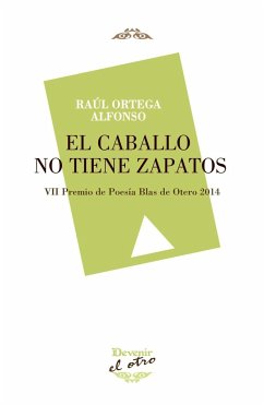 El caballo no tiene zapatos - Ortega Alfonso, Raúl