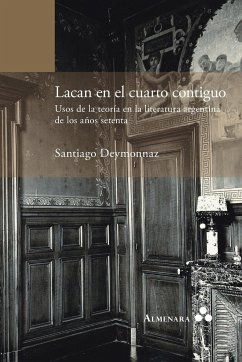 Lacan en el cuarto contiguo. Usos de la teoría en la literatura argentina de los años setenta - Deymonnaz, Santiago