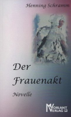 Der Frauenakt - Schramm, Henning