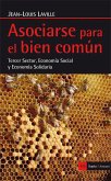 Asociarse para el bien común : tercer sector, economía social y economía solidaria
