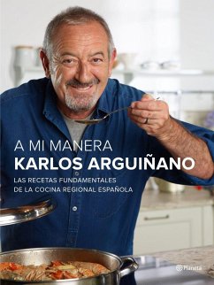 A mi manera : las recetas fundamentales de la cocina regional española - Arguiñano, Karlos