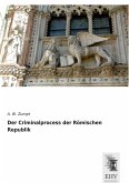 Der Criminalprocess der Römischen Republik Der Criminalprocess der Römischen Republik