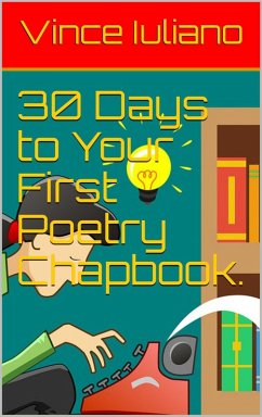 30 Days to Your First Poetry Chapbook. (eBook, ePUB) - Iuliano, Vince