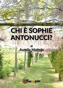 Chi è Sophie Antonucci? (eBook, ePUB) - Matteja, Aurelia