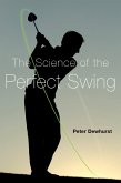 The Science of the Perfect Swing (eBook, ePUB) The Science of the Perfect Swing (eBook, ePUB)