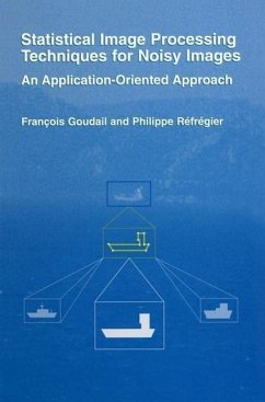 Statistical Image Processing Techniques for Noisy Images (eBook, PDF) - Réfrégier, Phillipe; Goudail, François