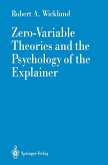 Zero-Variable Theories and the Psychology of the Explainer (eBook, PDF)