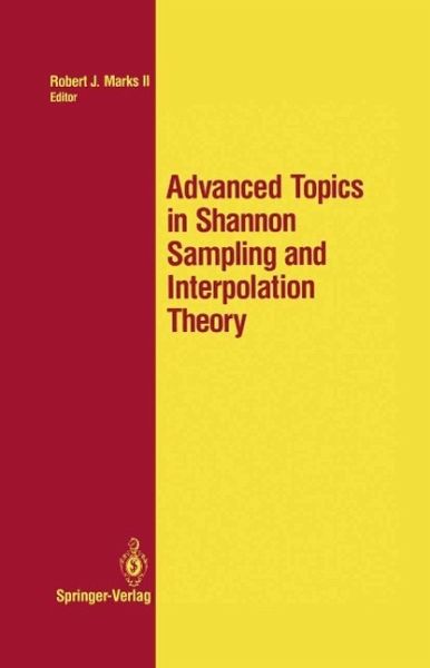 Advanced Topics in Shannon Sampling and Interpolation Theory (eBook, PDF) Advanced Topics in Shannon Sampling and Interpolation Theory (eBook, PDF)