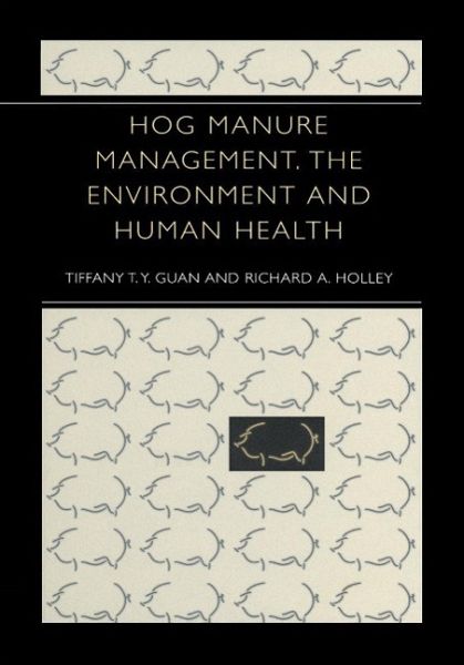 Hog Manure Management, the Environment and Human Health (eBook, PDF) Hog Manure Management, the Environment and Human Health (eBook, PDF)