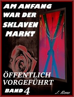Cover Öffentlich vorgeführt / Am Anfang war der Sklavenmarkt Bd.4 (eBook, ePUB)