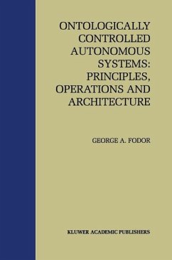 Ontologically Controlled Autonomous Systems: Principles, Operations, and Architecture (eBook, PDF) - Fodor, George A.