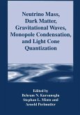 Neutrino Mass, Dark Matter, Gravitational Waves, Monopole Condensation, and Light Cone Quantization (eBook, PDF)