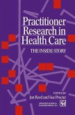 Practitioner Research in Health Care (eBook, PDF) Practitioner Research in Health Care (eBook, PDF)