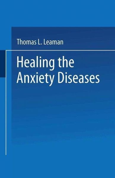 Healing the Anxiety Diseases (eBook, PDF) Healing the Anxiety Diseases (eBook, PDF)