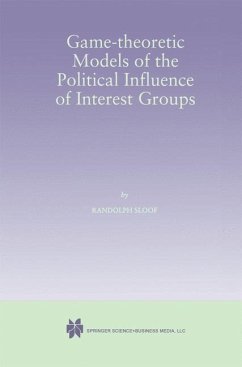 Game-Theoretic Models of the Political Influence of Interest Groups (eBook, PDF) - Sloof, Randolph