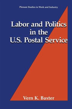 Labor and Politics in the U.S. Postal Service (eBook, PDF) - Baxter, Vern K.
