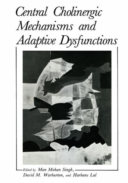 Central Cholinergic Mechanisms and Adaptive Dysfunctions (eBook, PDF) Central Cholinergic Mechanisms and Adaptive Dysfunctions (eBook, PDF)