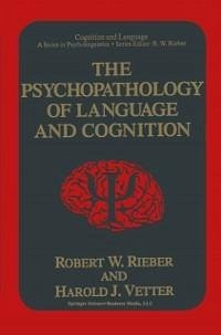 The Psychopathology of Language and Cognition (eBook, PDF) - Rieber, Robert W.; Vetter, Harold J.