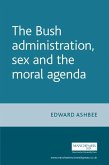 The Bush administration, sex and the moral agenda (eBook, ePUB)