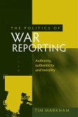 The politics of war reporting (eBook, ePUB)