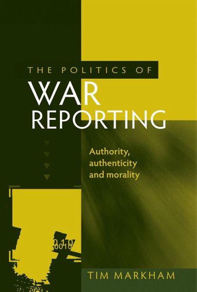 The politics of war reporting (eBook, ePUB) The politics of war reporting (eBook, ePUB)