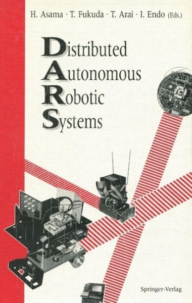 Distributed Autonomous Robotic Systems (eBook, PDF) Distributed Autonomous Robotic Systems (eBook, PDF)