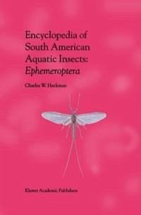 Encyclopedia of South American Aquatic Insects: Ephemeroptera (eBook, PDF) - Heckman, Charles W.