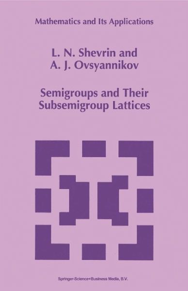 Semigroups and Their Subsemigroup Lattices (eBook, PDF) Semigroups and Their Subsemigroup Lattices (eBook, PDF)