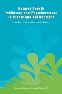 Natural Growth Inhibitors and Phytohormones in Plants and Environment (eBook, PDF) - Kefeli, V.; Kalevitch, M. V.