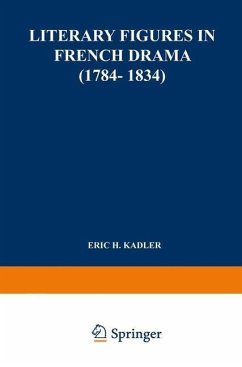 Literary Figures in French Drama (1784-1834) (eBook, PDF) - Kadler, Ralf