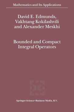 Bounded and Compact Integral Operators (eBook, PDF) - Edmunds, David E.; Kokilashvili, V. M; Meskhi, Alexander