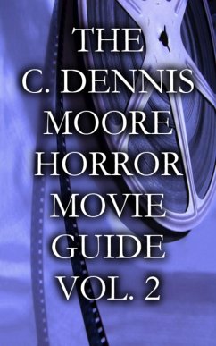 The C. Dennis Moore Horror Movie Guide, Vol. 2 (eBook, ePUB) - Dennis Moore, C.