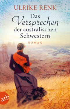 Das Versprechen der australischen Schwestern / Auswanderer-Epos Bd.3 - Renk, Ulrike